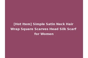 [Hot Item] Simple Satin Neck Hair Wrap Square Scarves Head Silk Scarf for Women