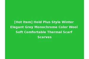 [Hot Item] Hold Plus Style Winter Elegant Grey Monochrome Color Wool Soft Comfortable Thermal Scarf Scarves
