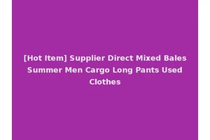 [Hot Item] Supplier Direct Mixed Bales Summer Men Cargo Long Pants Used Clothes
