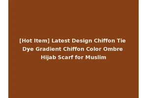 [Hot Item] Latest Design Chiffon Tie Dye Gradient Chiffon Color Ombre Hijab Scarf for Muslim