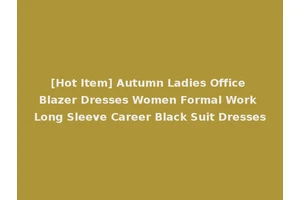 [Hot Item] Autumn Ladies Office Blazer Dresses Women Formal Work Long Sleeve Career Black Suit Dresses
