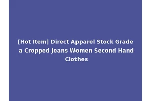 [Hot Item] Direct Apparel Stock Grade a Cropped Jeans Women Second Hand Clothes