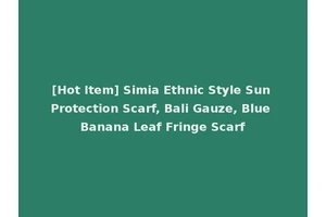 [Hot Item] Simia Ethnic Style Sun Protection Scarf, Bali Gauze, Blue Banana Leaf Fringe Scarf