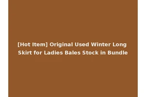 [Hot Item] Original Used Winter Long Skirt for Ladies Bales Stock in Bundle