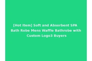 [Hot Item] Soft and Absorbent SPA Bath Robe Mens Waffle Bathrobe with Custom Logo3 Buyers