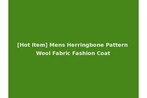 [Hot Item] Mens Herringbone Pattern Wool Fabric Fashion Coat