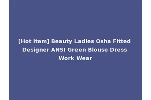 [Hot Item] Beauty Ladies Osha Fitted Designer ANSI Green Blouse Dress Work Wear