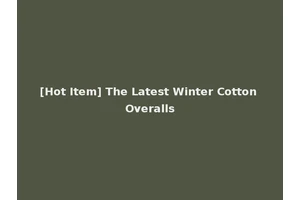 [Hot Item] The Latest Winter Cotton Overalls