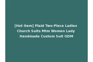 [Hot Item] Plaid Two-Piece Ladies Church Suits Mtm Women Lady Handmade Custom Suit ODM
