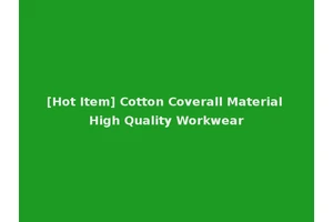 [Hot Item] Cotton Coverall Material High Quality Workwear