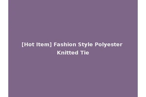 [Hot Item] Fashion Style Polyester Knitted Tie