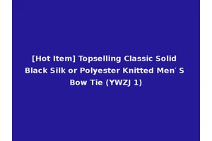 [Hot Item] Topselling Classic Solid Black Silk or Polyester Knitted Men′ S Bow Tie (YWZJ 1)