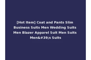 [Hot Item] Coat and Pants Slim Business Suits Men Wedding Suits Men Blazer Apparel Suit Men Suits Men's Suits