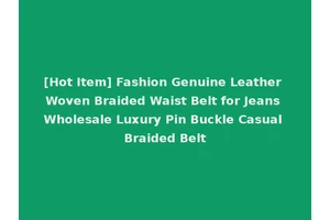 [Hot Item] Fashion Genuine Leather Woven Braided Waist Belt for Jeans Wholesale Luxury Pin Buckle Casual Braided Belt