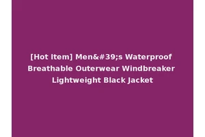 [Hot Item] Men's Waterproof Breathable Outerwear Windbreaker Lightweight Black Jacket