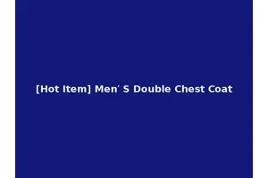 [Hot Item] Men′ S Double Chest Coat