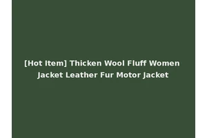 [Hot Item] Thicken Wool Fluff Women Jacket Leather Fur Motor Jacket