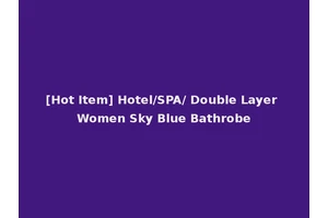 [Hot Item] Hotel/SPA/ Double Layer Women Sky Blue Bathrobe