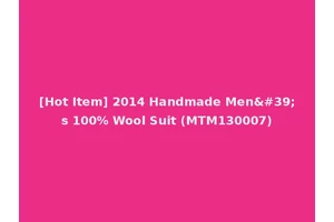 [Hot Item] 2014 Handmade Men's 100% Wool Suit (MTM130007)