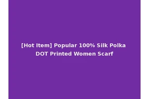 [Hot Item] Popular 100% Silk Polka DOT Printed Women Scarf