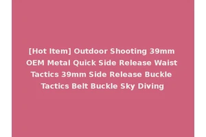 [Hot Item] Outdoor Shooting 39mm OEM Metal Quick Side Release Waist Tactics 39mm Side Release Buckle Tactics Belt Buckle Sky Diving