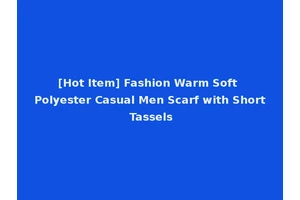 [Hot Item] Fashion Warm Soft Polyester Casual Men Scarf with Short Tassels