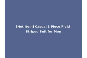 [Hot Item] Casual 3 Piece Plaid Striped Suit for Men