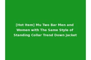 [Hot Item] Mu Two Bar Men and Women with The Same Style of Standing Collar Trend Down Jacket