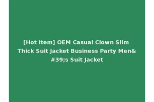 [Hot Item] OEM Casual Clown Slim Thick Suit Jacket Business Party Men's Suit Jacket