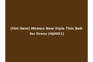 [Hot Item] Women New Style Thin Belt for Dress (HJ0051)