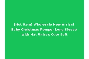 [Hot Item] Wholesale New Arrival Baby Christmas Romper Long Sleeve with Hat Unisex Cute Soft