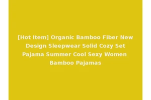 [Hot Item] Organic Bamboo Fiber New Design Sleepwear Solid Cozy Set Pajama Summer Cool Sexy Women Bamboo Pajamas