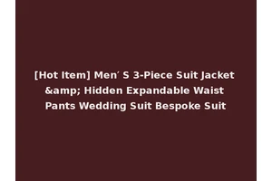 [Hot Item] Men′ S 3-Piece Suit Jacket &amp; Hidden Expandable Waist Pants Wedding Suit Bespoke Suit