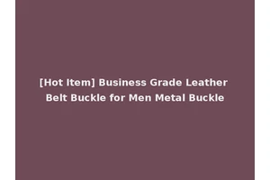 [Hot Item] Business Grade Leather Belt Buckle for Men Metal Buckle