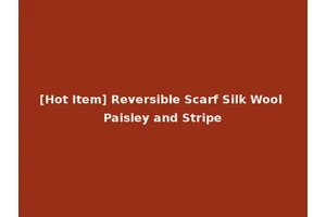 [Hot Item] Reversible Scarf Silk Wool Paisley and Stripe