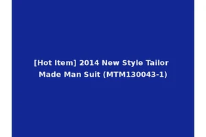 [Hot Item] 2014 New Style Tailor Made Man Suit (MTM130043-1)