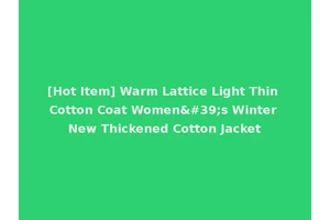 [Hot Item] Warm Lattice Light Thin Cotton Coat Women's Winter New Thickened Cotton Jacket