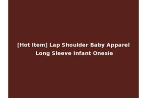 [Hot Item] Lap Shoulder Baby Apparel Long Sleeve Infant Onesie