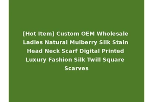 [Hot Item] Custom OEM Wholesale Ladies Natural Mulberry Silk Stain Head Neck Scarf Digital Printed Luxury Fashion Silk Twill Square Scarves