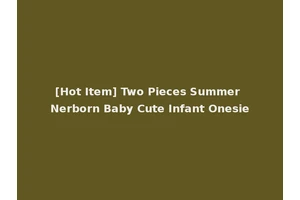 [Hot Item] Two Pieces Summer Nerborn Baby Cute Infant Onesie
