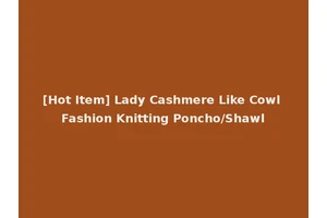 [Hot Item] Lady Cashmere Like Cowl Fashion Knitting Poncho/Shawl