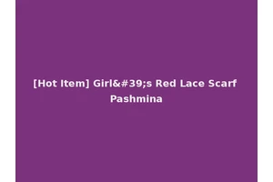 [Hot Item] Girl's Red Lace Scarf Pashmina