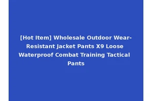 [Hot Item] Wholesale Outdoor Wear-Resistant Jacket Pants X9 Loose Waterproof Combat Training Tactical Pants