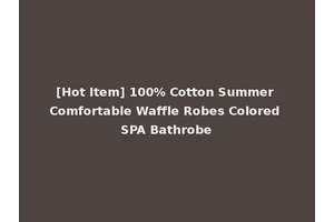 [Hot Item] 100% Cotton Summer Comfortable Waffle Robes Colored SPA Bathrobe