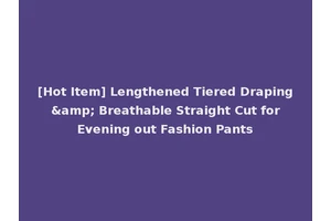 [Hot Item] Lengthened Tiered Draping &amp; Breathable Straight Cut for Evening out Fashion Pants