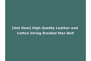 [Hot Item] High Quality Leather and Cotton String Braided Man Belt