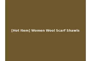 [Hot Item] Women Wool Scarf Shawls