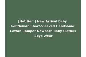 [Hot Item] New Arrival Baby Gentleman Short-Sleeved Handsome Cotton Romper Newborn Baby Clothes Boys Wear