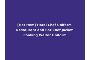 [Hot Item] Hotel Chef Uniform Restaurant and Bar Chef Jacket Cooking Waiter Uniform