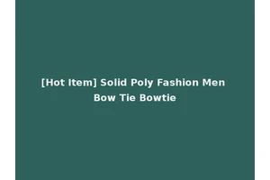 [Hot Item] Solid Poly Fashion Men Bow Tie Bowtie